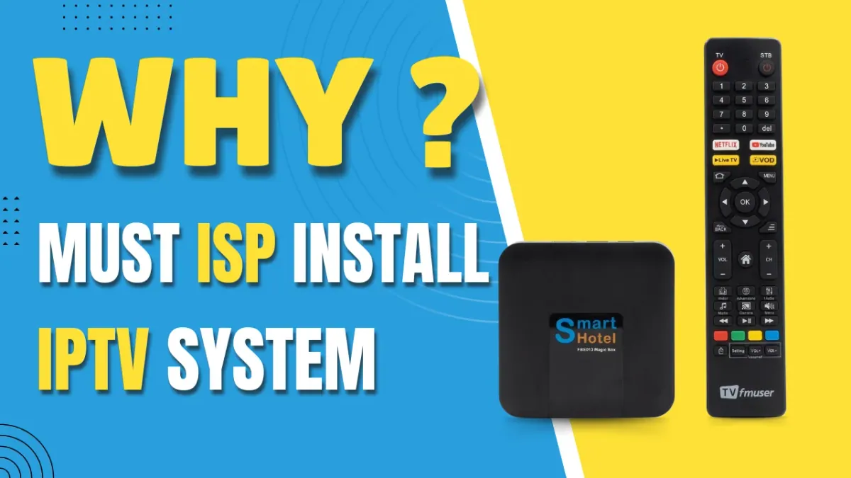 Why Must Internet Service Providers (ISPs) Install an IPTV System?