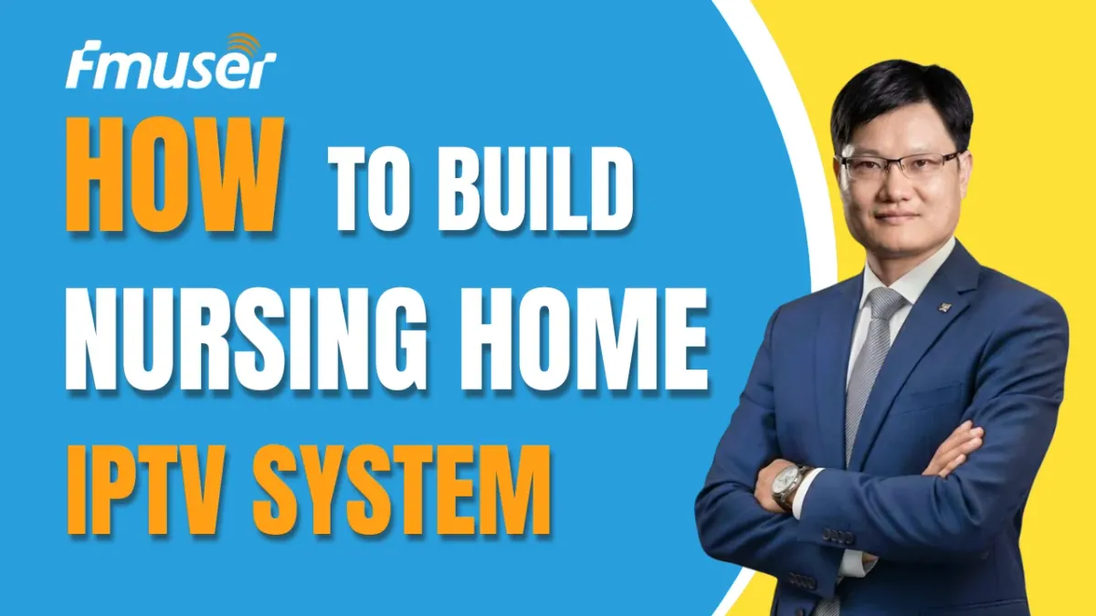 How to Build a Nursing Home IPTV System (5 Essential Standards)